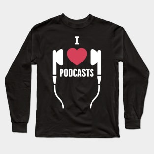 I Love Podcasts | Podcast Design Long Sleeve T-Shirt